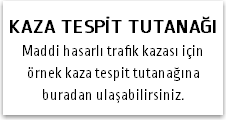 KAZA TESPİT TUTANAĞI Maddi hasarlı trafik kazası için örnek kaza tespit tutanağına buradan ulaşabilirsiniz.