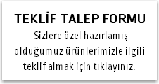 TEKLİF TALEP FORMU Sizlere özel hazırlamış olduğumuz ürünlerimizle ilgili teklif almak için tıklayınız.